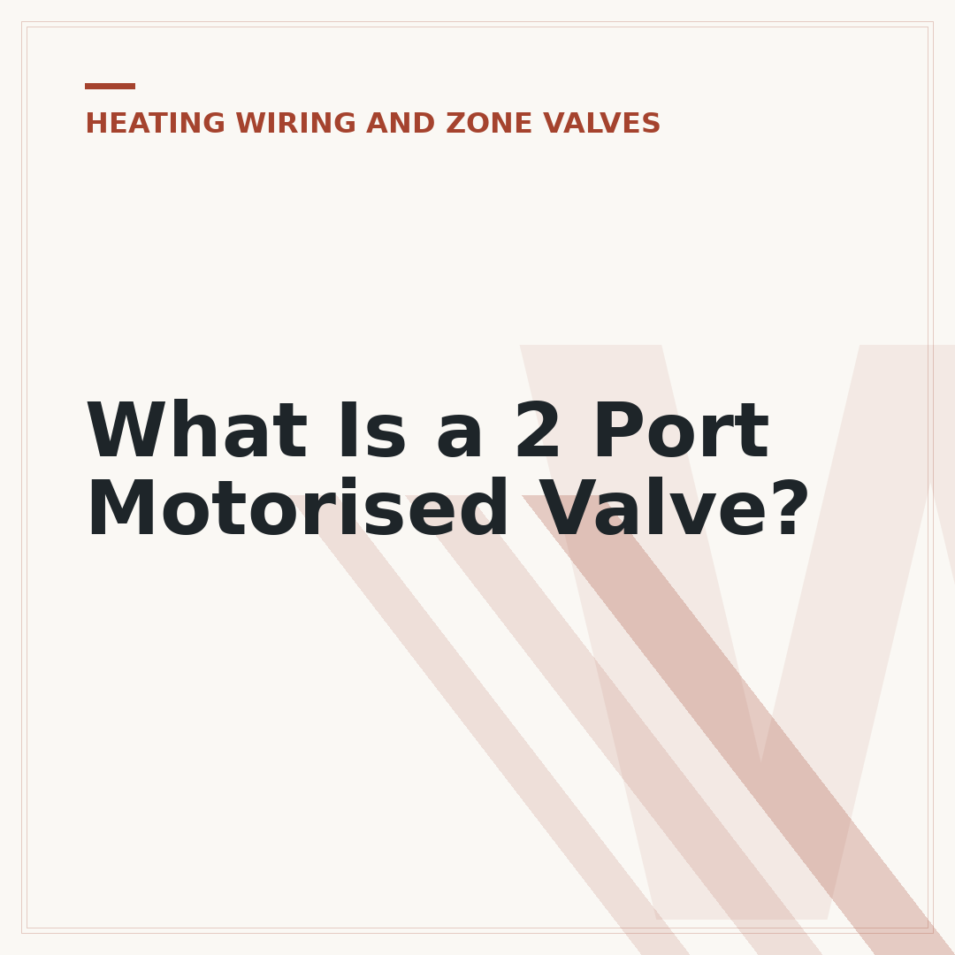 What Is a 2 Port Motorised Valve?