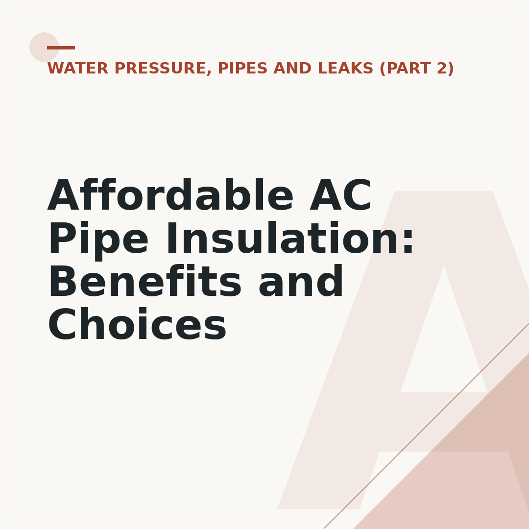 Affordable AC Pipe Insulation: Benefits and Choices