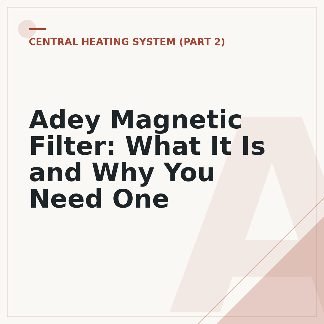 Adey Magnetic Filter: What It Is and Why You Need One