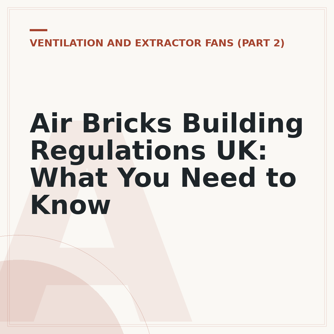 Air Bricks Building Regulations UK: What You Need to Know