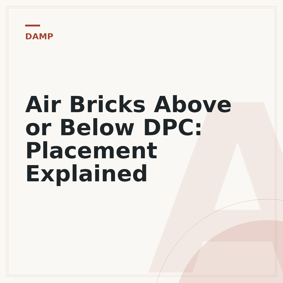 Air Bricks Above or Below DPC: Placement Explained