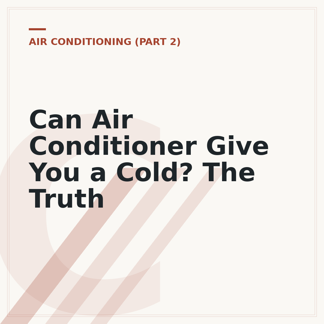 Can Air Conditioner Give You a Cold? The Truth