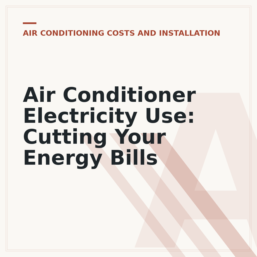 Air Conditioner Electricity Use: Cutting Your Energy Bills