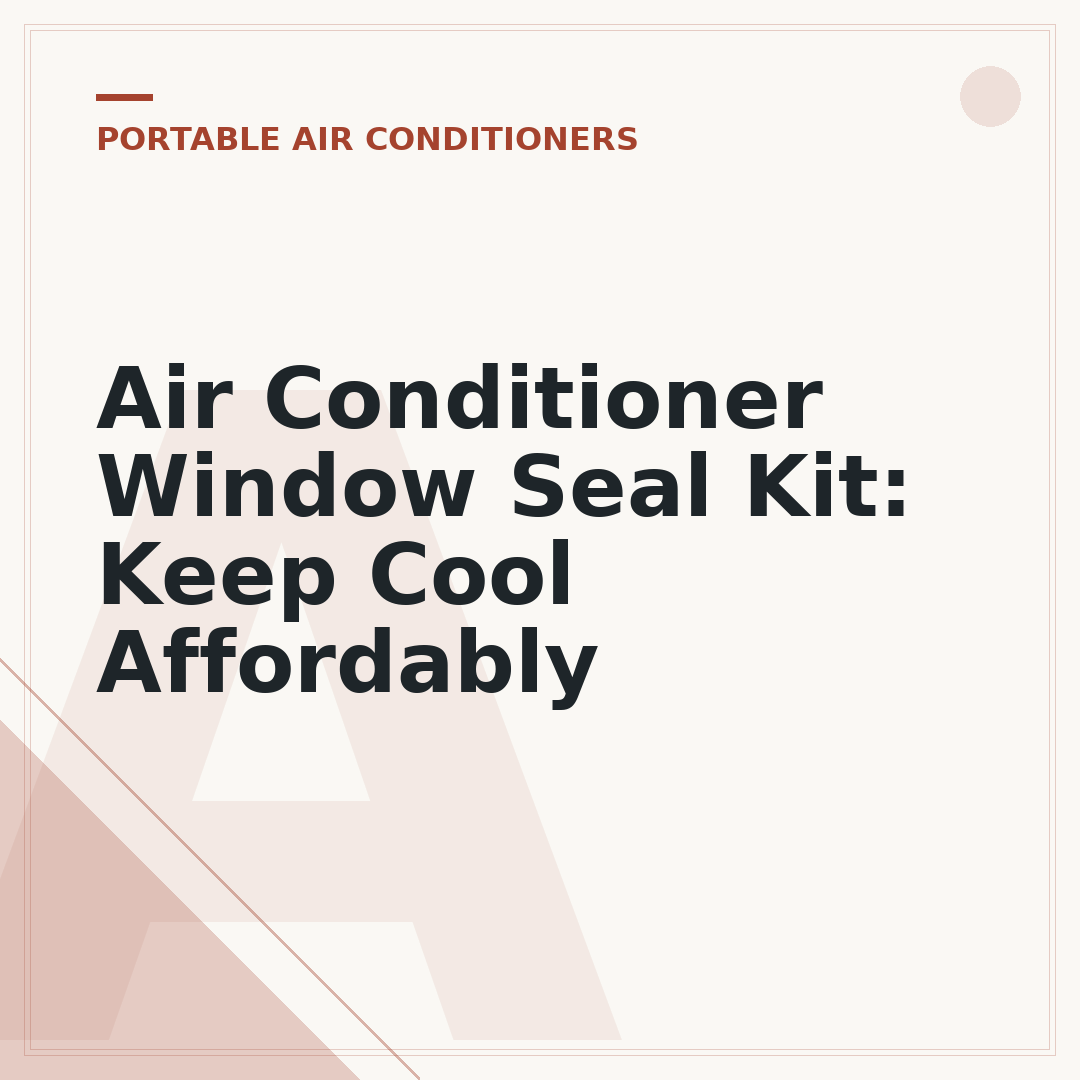 Air Conditioner Window Seal Kit: Keep Cool Affordably