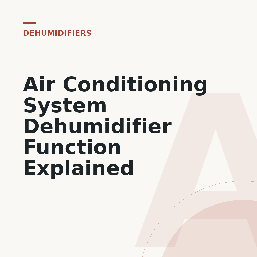 Air Conditioning System Dehumidifier Function Explained