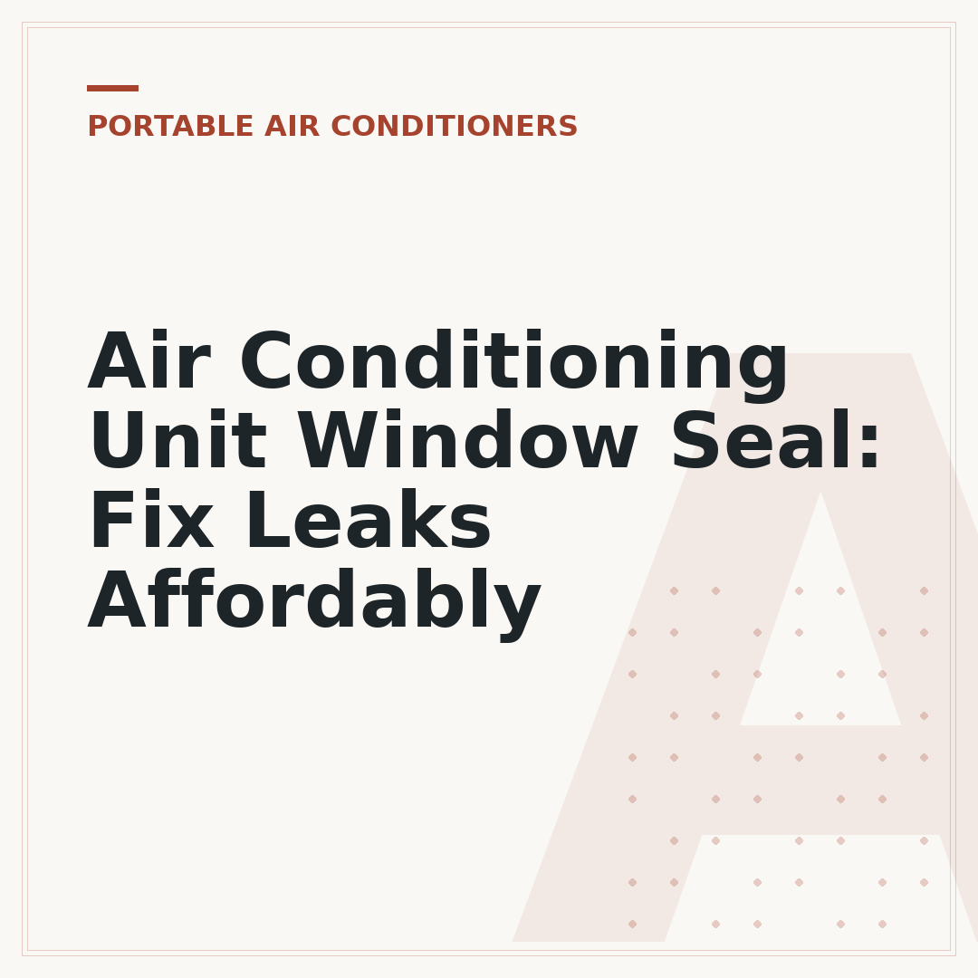 Air Conditioning Unit Window Seal: Fix Leaks Affordably
