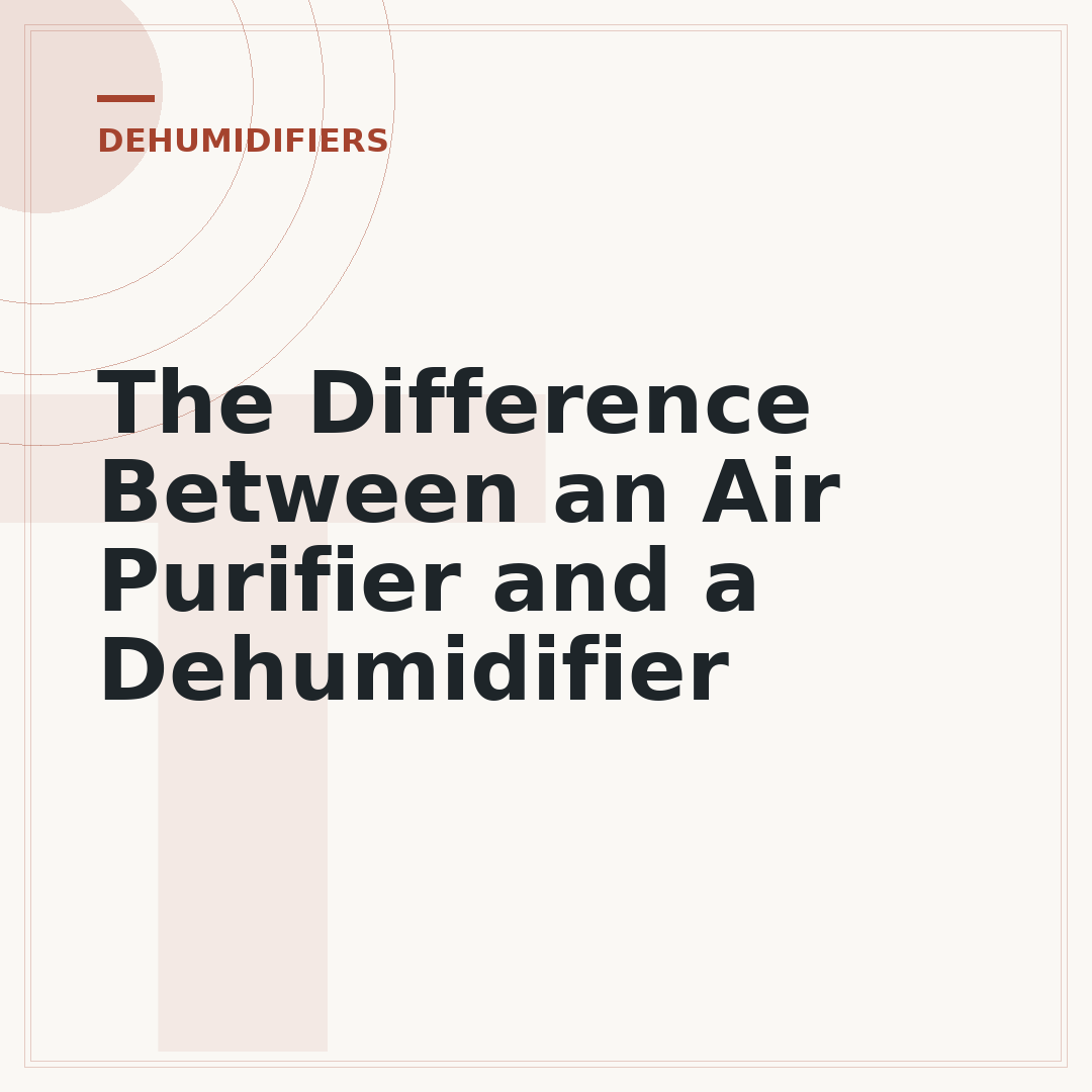 The Difference Between an Air Purifier and a Dehumidifier