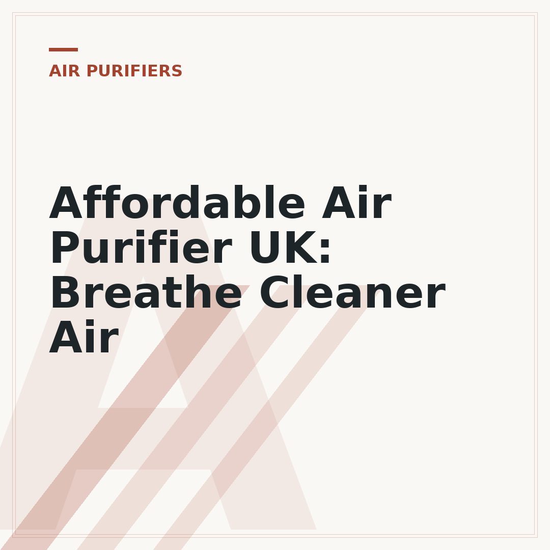 Affordable Air Purifier UK: Breathe Cleaner Air