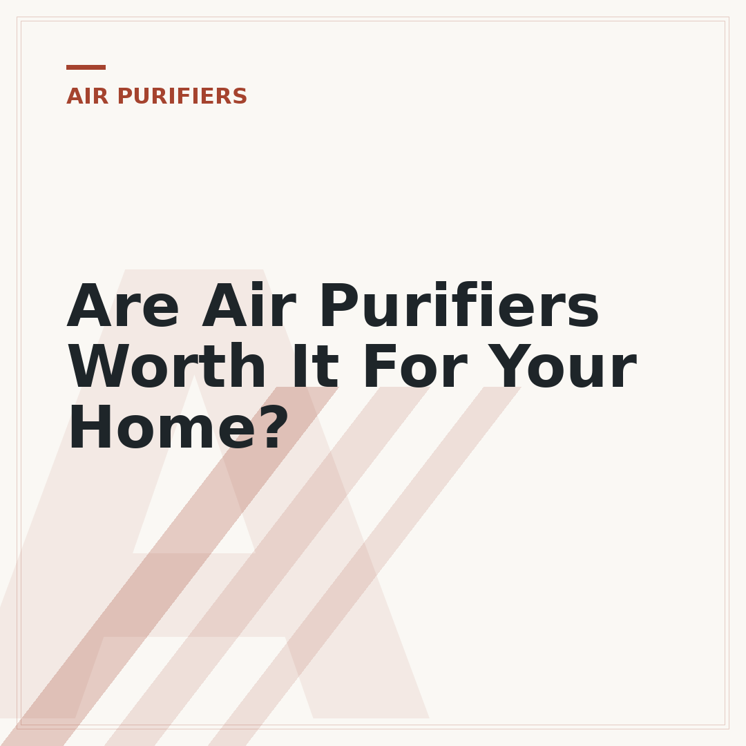 Are Air Purifiers Worth It For Your Home?