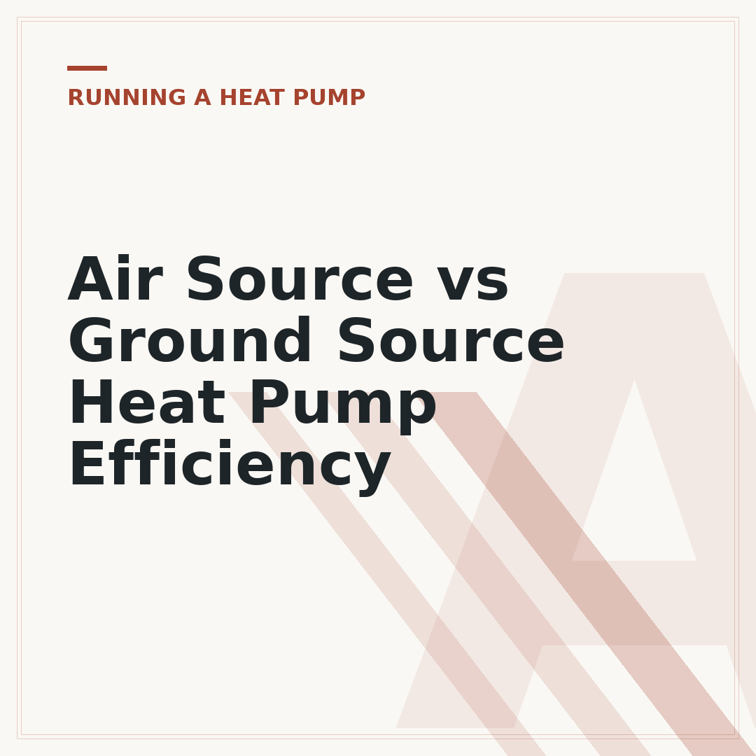 Air Source vs Ground Source Heat Pump Efficiency