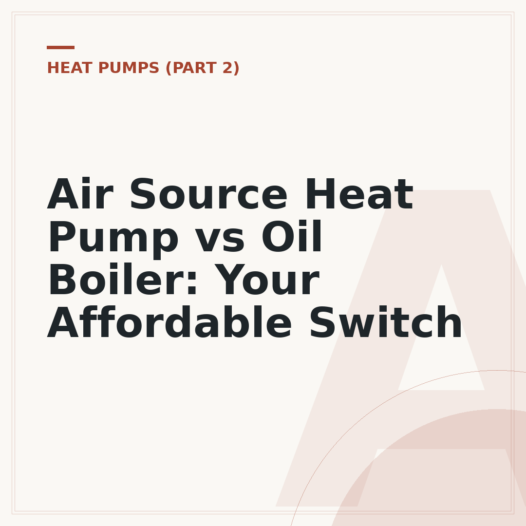 Air Source Heat Pump vs Oil Boiler: Your Affordable Switch