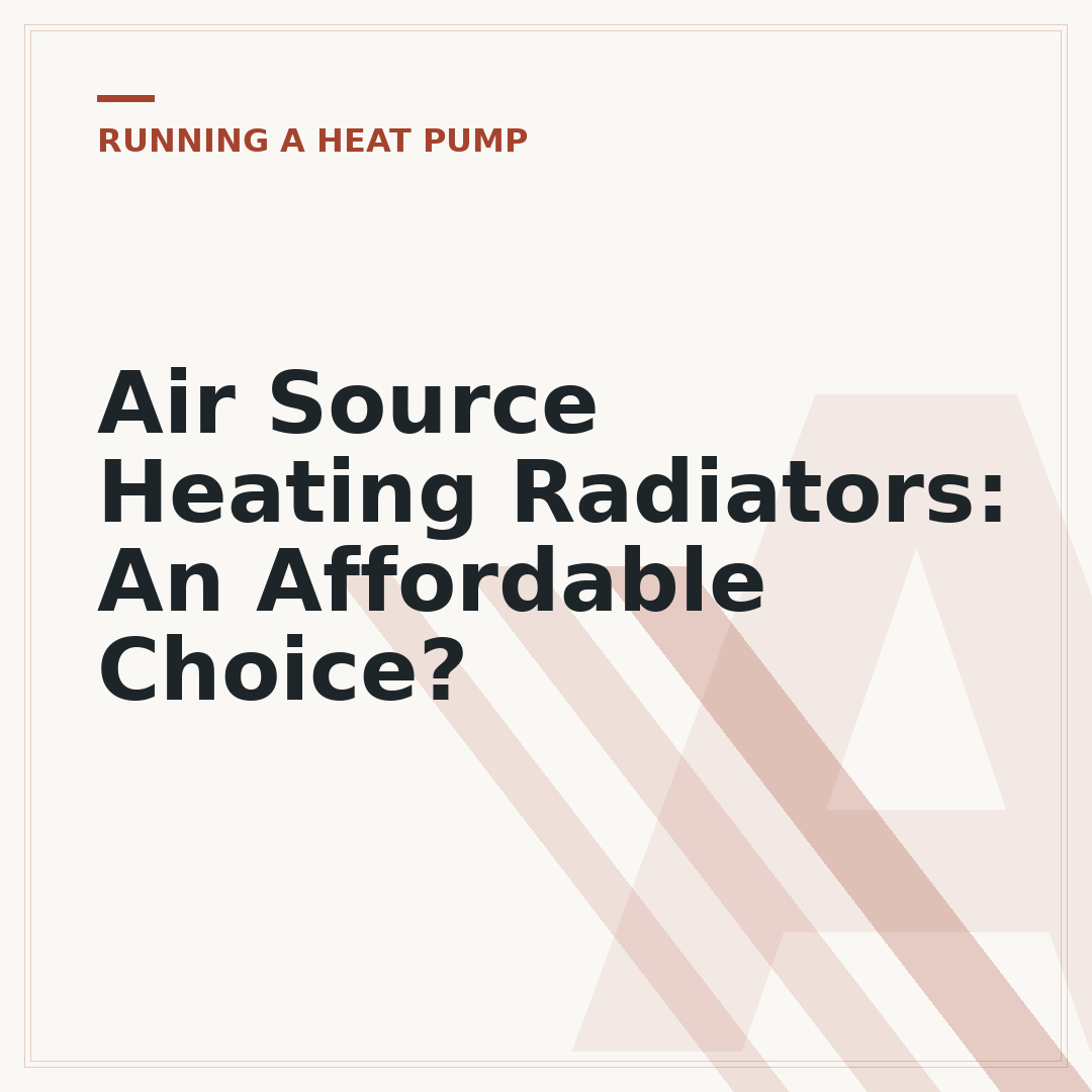 Air Source Heating Radiators: An Affordable Choice?