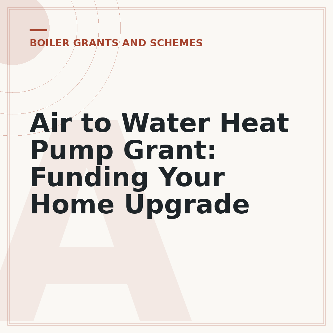 Air to Water Heat Pump Grant: Funding Your Home Upgrade