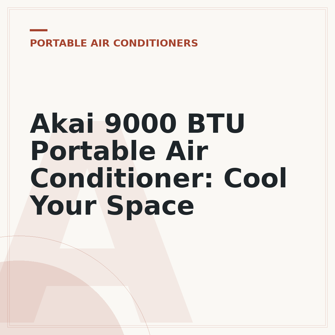Akai 9000 BTU Portable Air Conditioner: Cool Your Space
