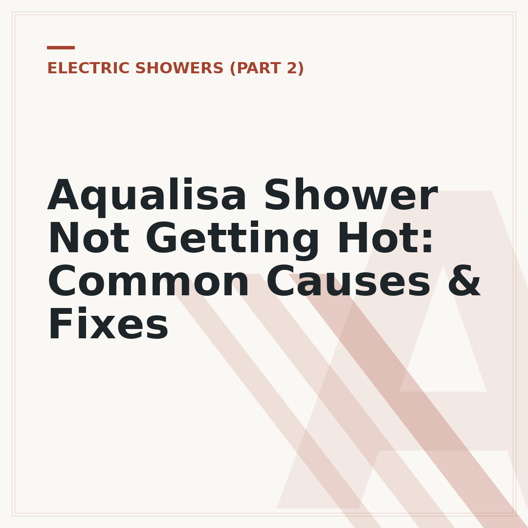 Aqualisa Shower Not Getting Hot: Common Causes & Fixes