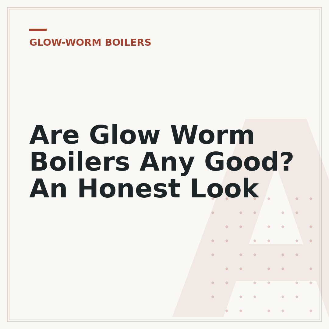 Are Glow Worm Boilers Any Good? An Honest Look