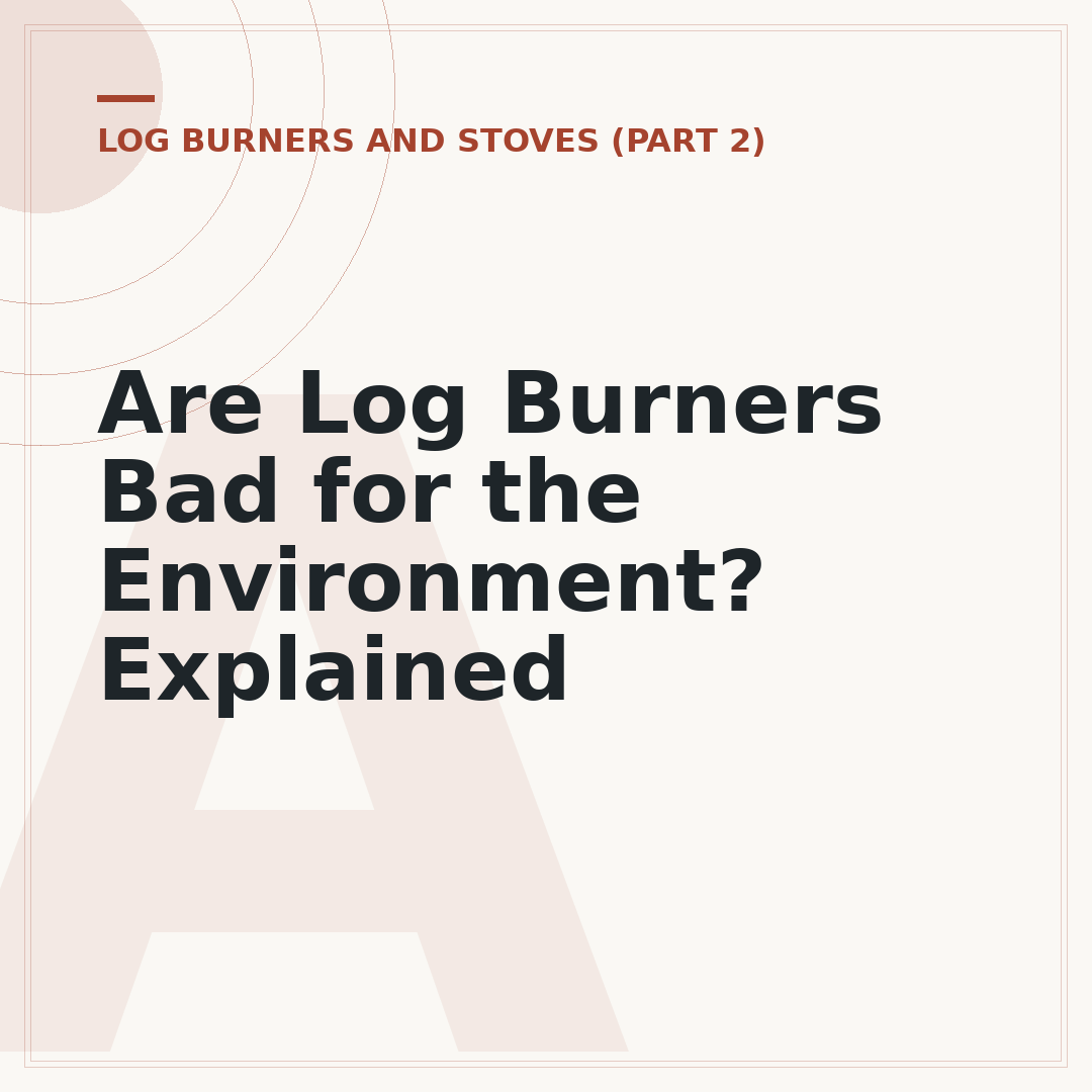 Are Log Burners Bad for the Environment? Explained