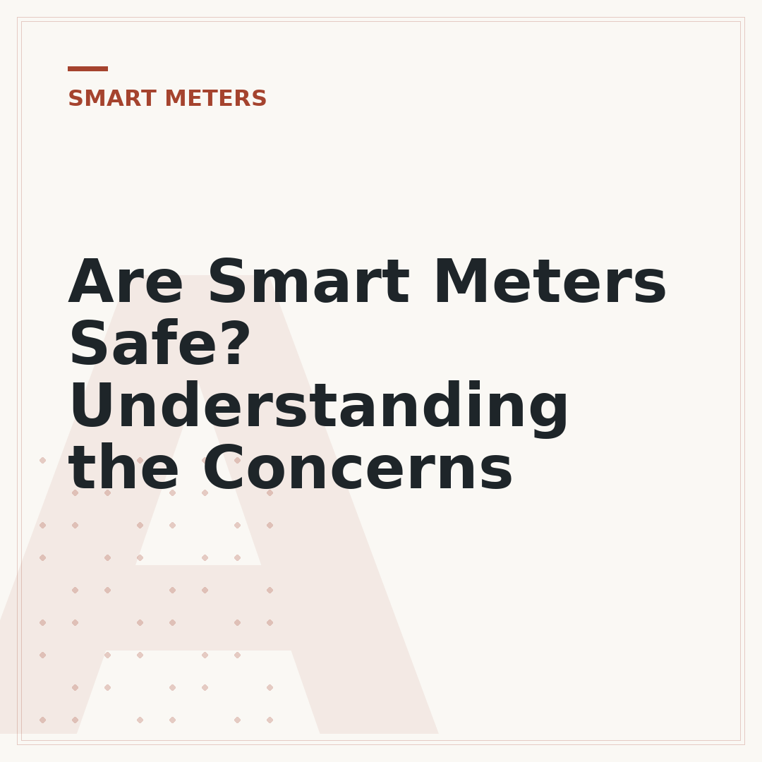 Are Smart Meters Safe? Understanding the Concerns