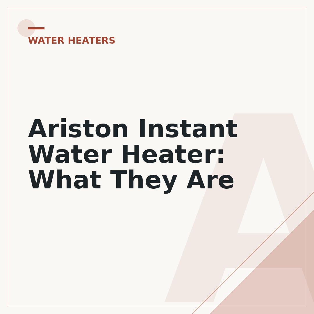 Ariston Instant Water Heater: What They Are