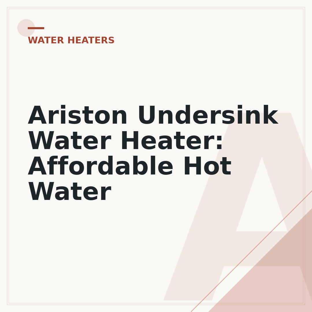 Ariston Undersink Water Heater: Affordable Hot Water