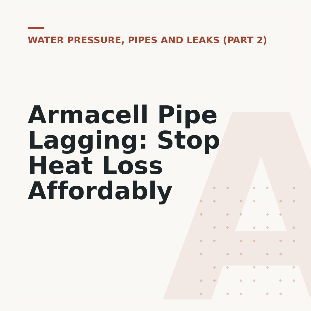 Armacell Pipe Lagging: Stop Heat Loss Affordably