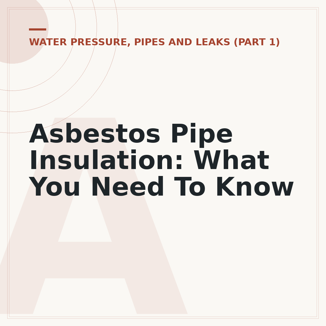 Asbestos Pipe Insulation: What You Need To Know