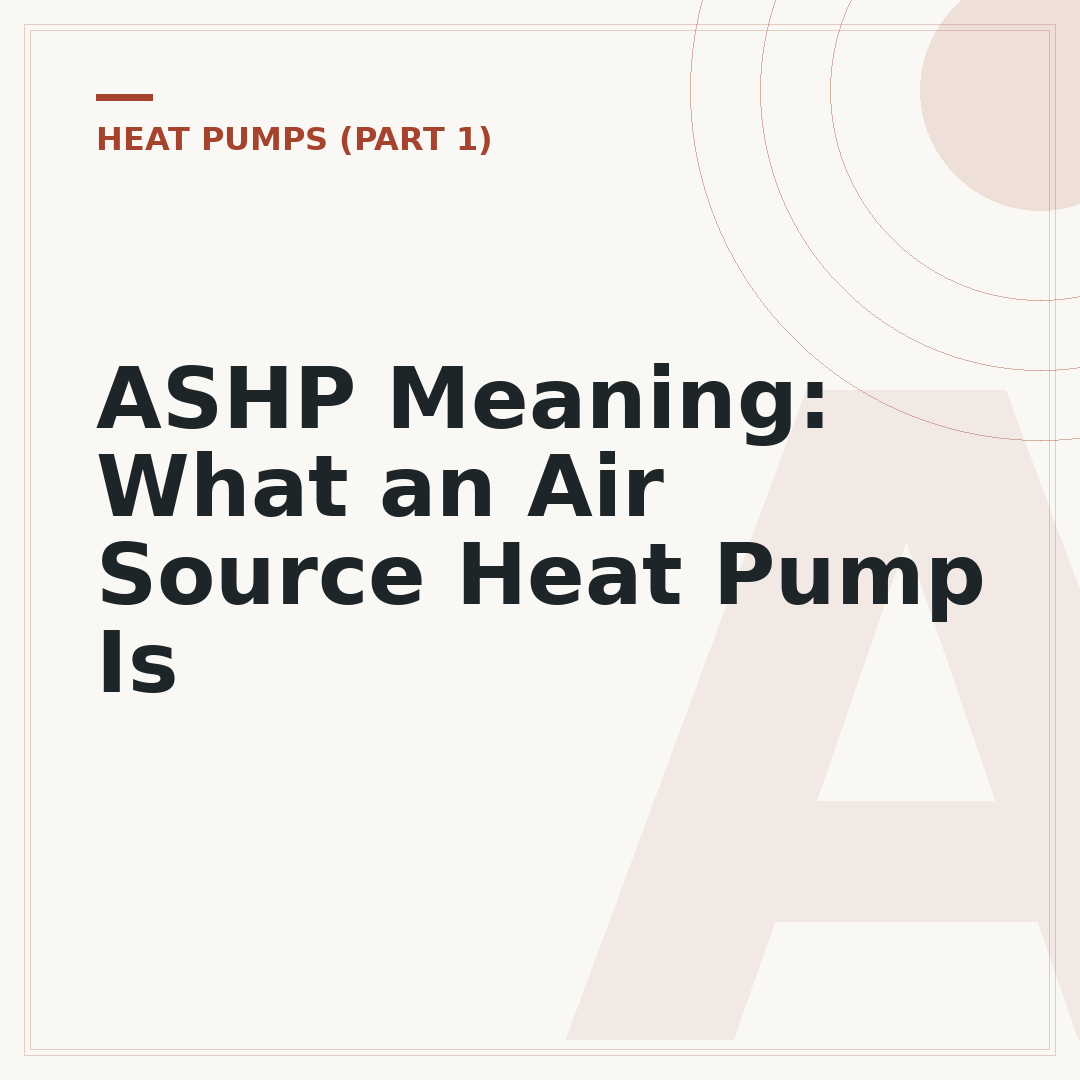 ASHP Meaning: What an Air Source Heat Pump Is