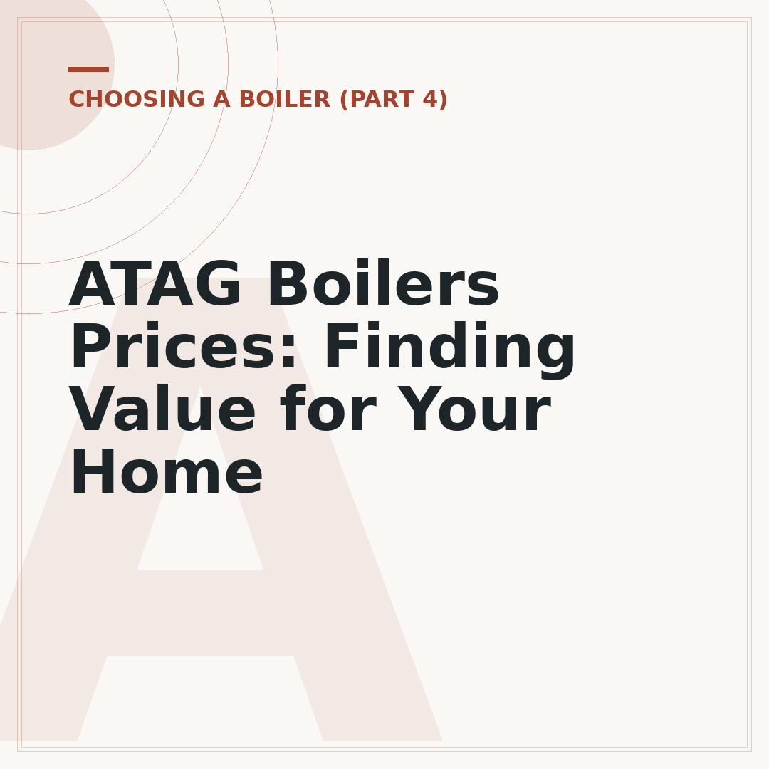 ATAG Boilers Prices: Finding Value for Your Home
