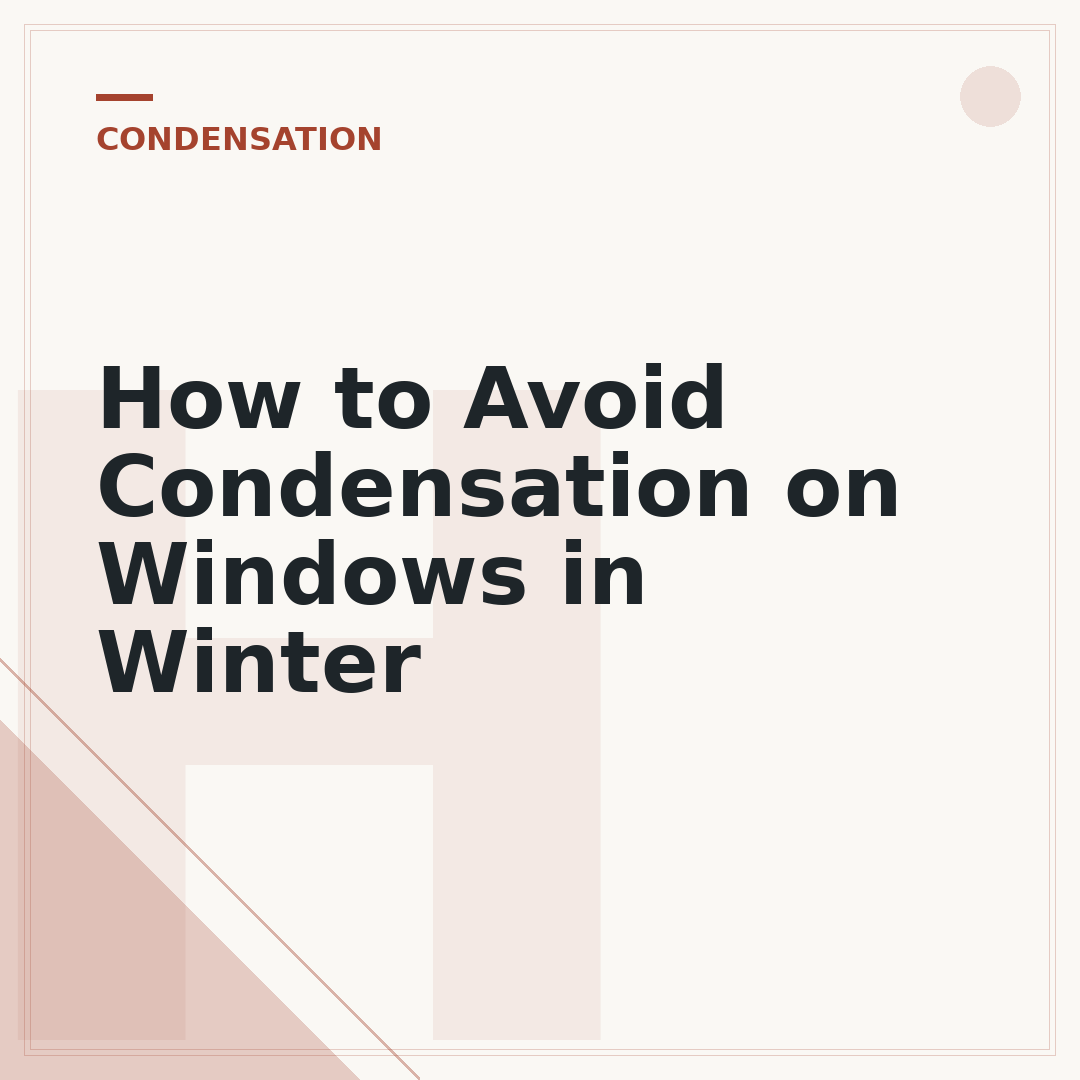 How to Avoid Condensation on Windows in Winter