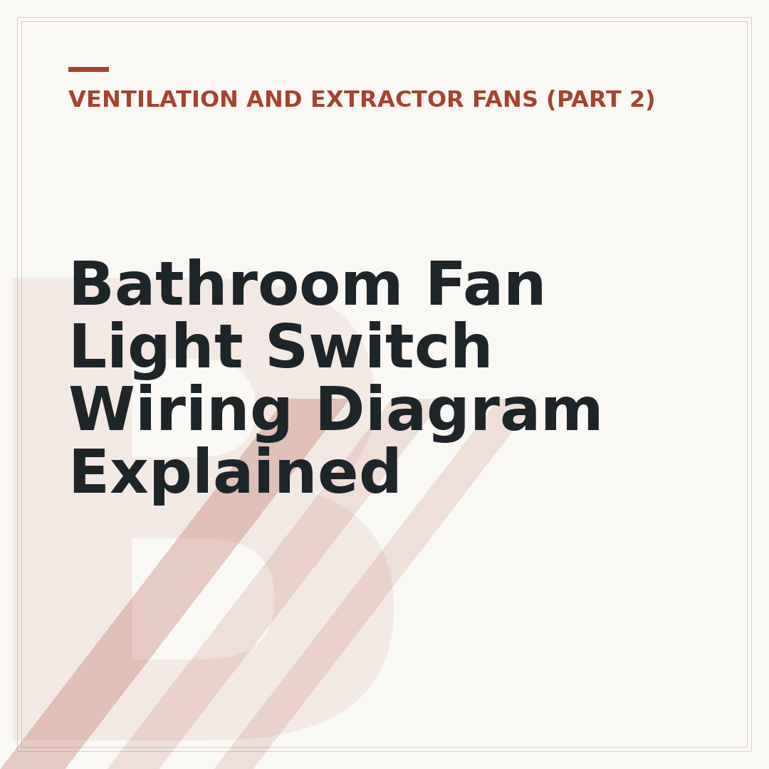 Bathroom Fan Light Switch Wiring Diagram Explained