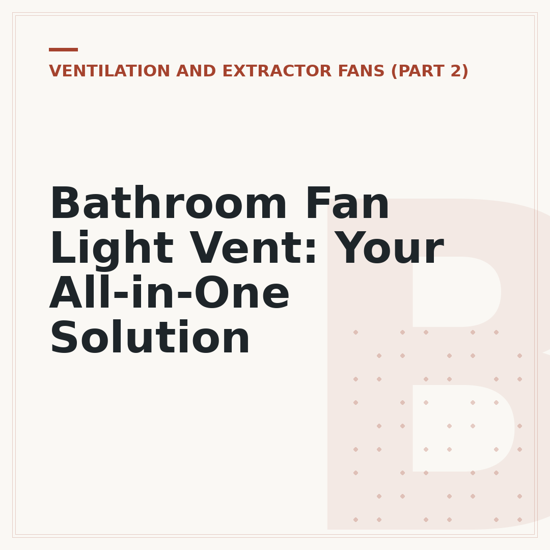 Bathroom Fan Light Vent: Your All-in-One Solution