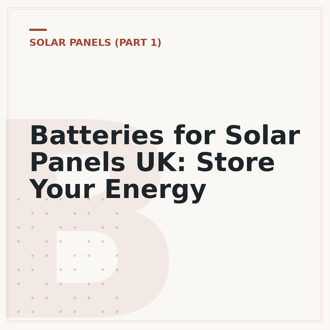 Batteries for Solar Panels UK: Store Your Energy