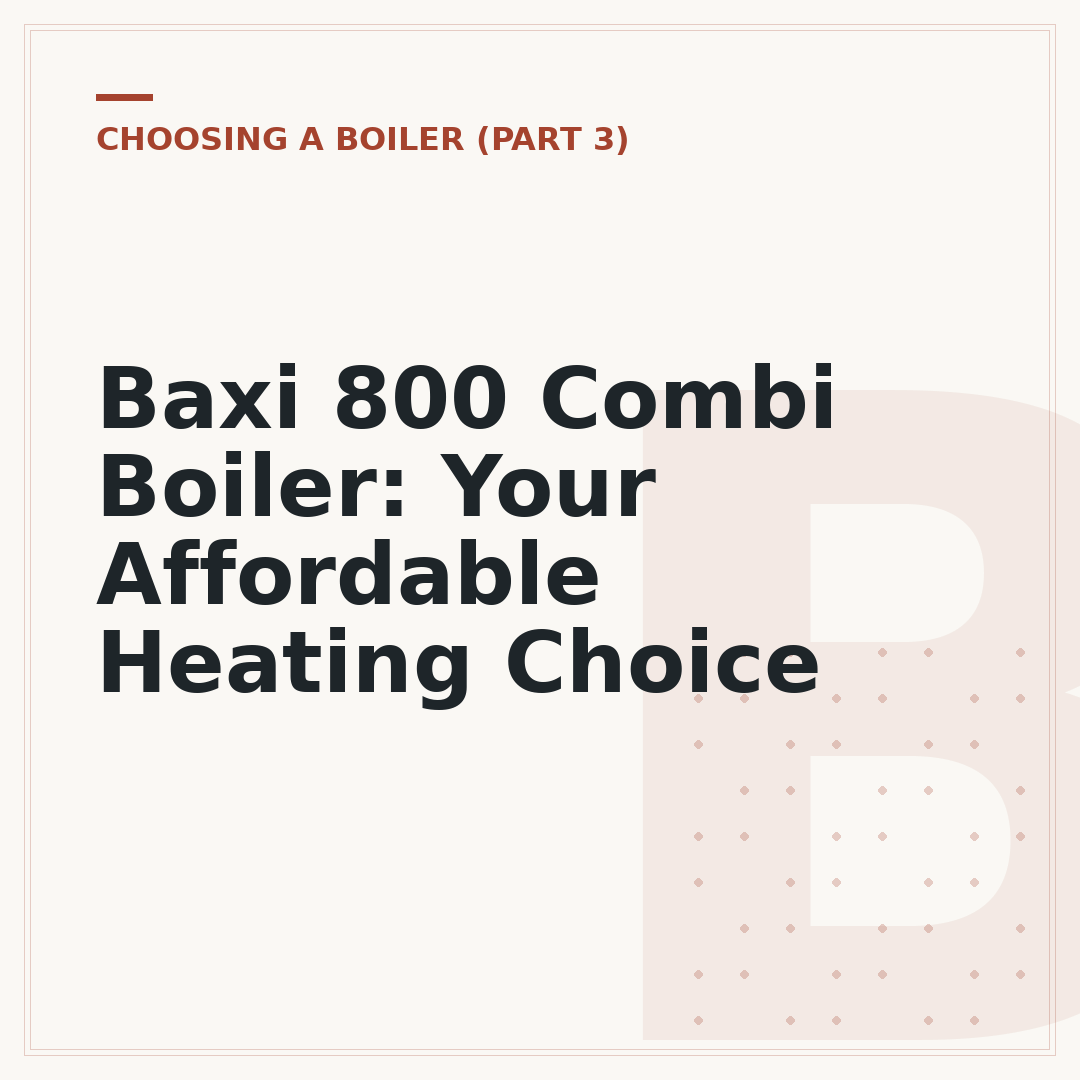 Baxi 800 Combi Boiler: Your Affordable Heating Choice