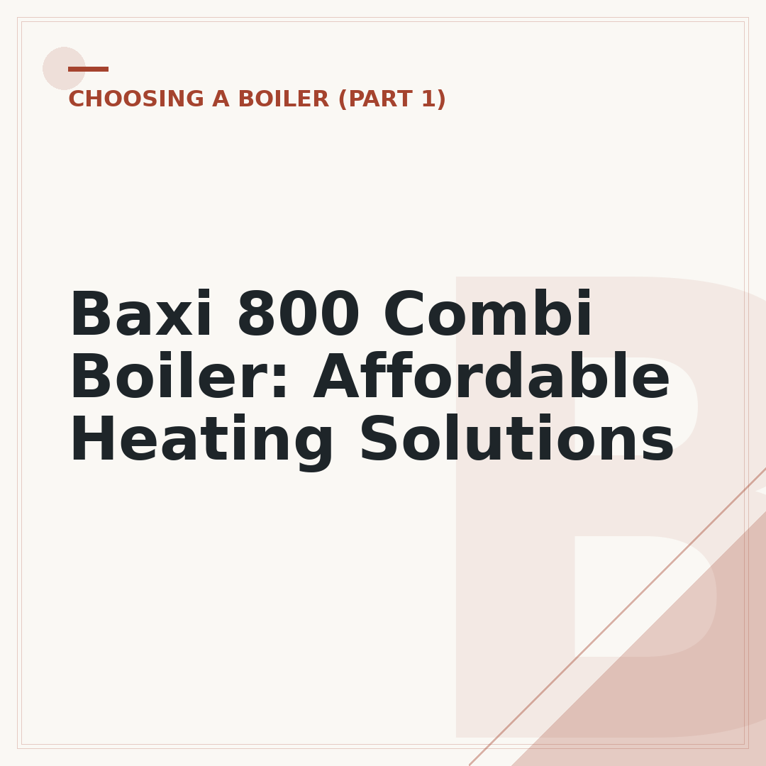 Baxi 800 Combi Boiler: Affordable Heating Solutions