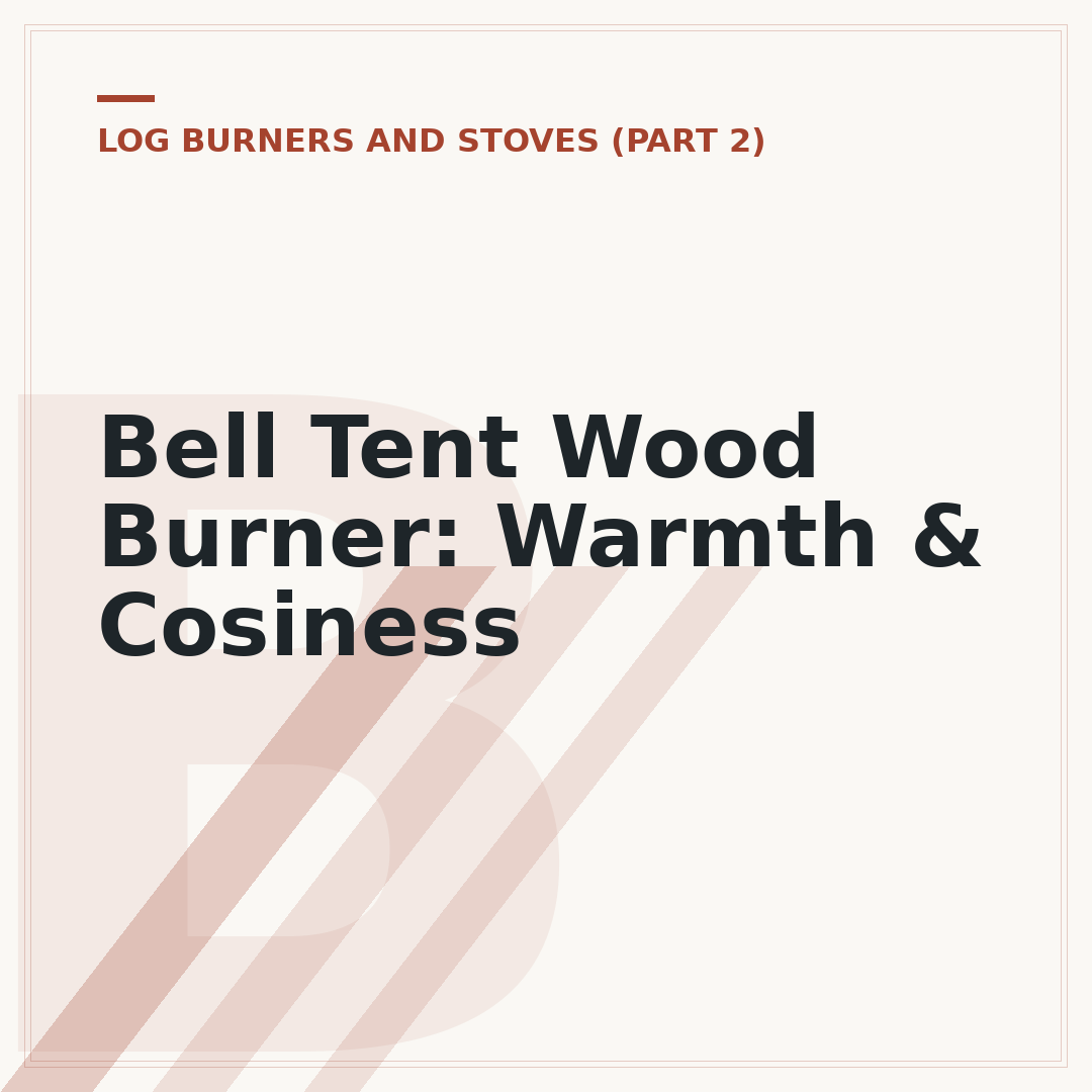 Bell Tent Wood Burner: Warmth & Cosiness