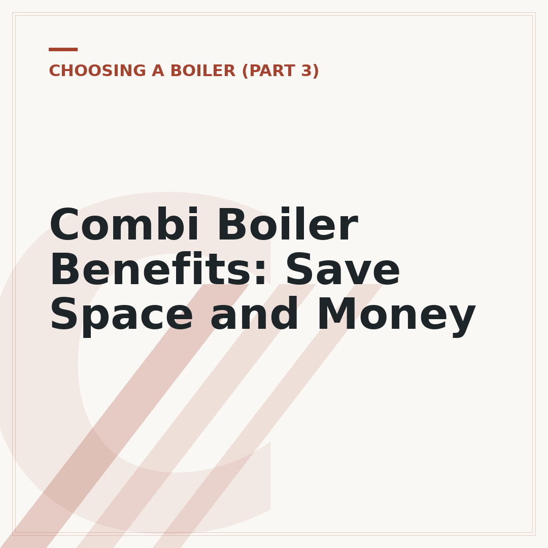 Combi Boiler Benefits: Save Space and Money