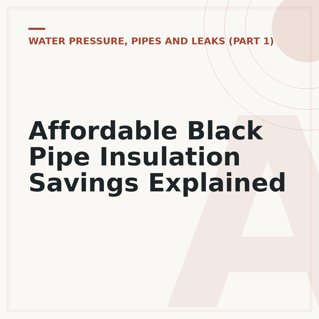 Affordable Black Pipe Insulation Savings Explained