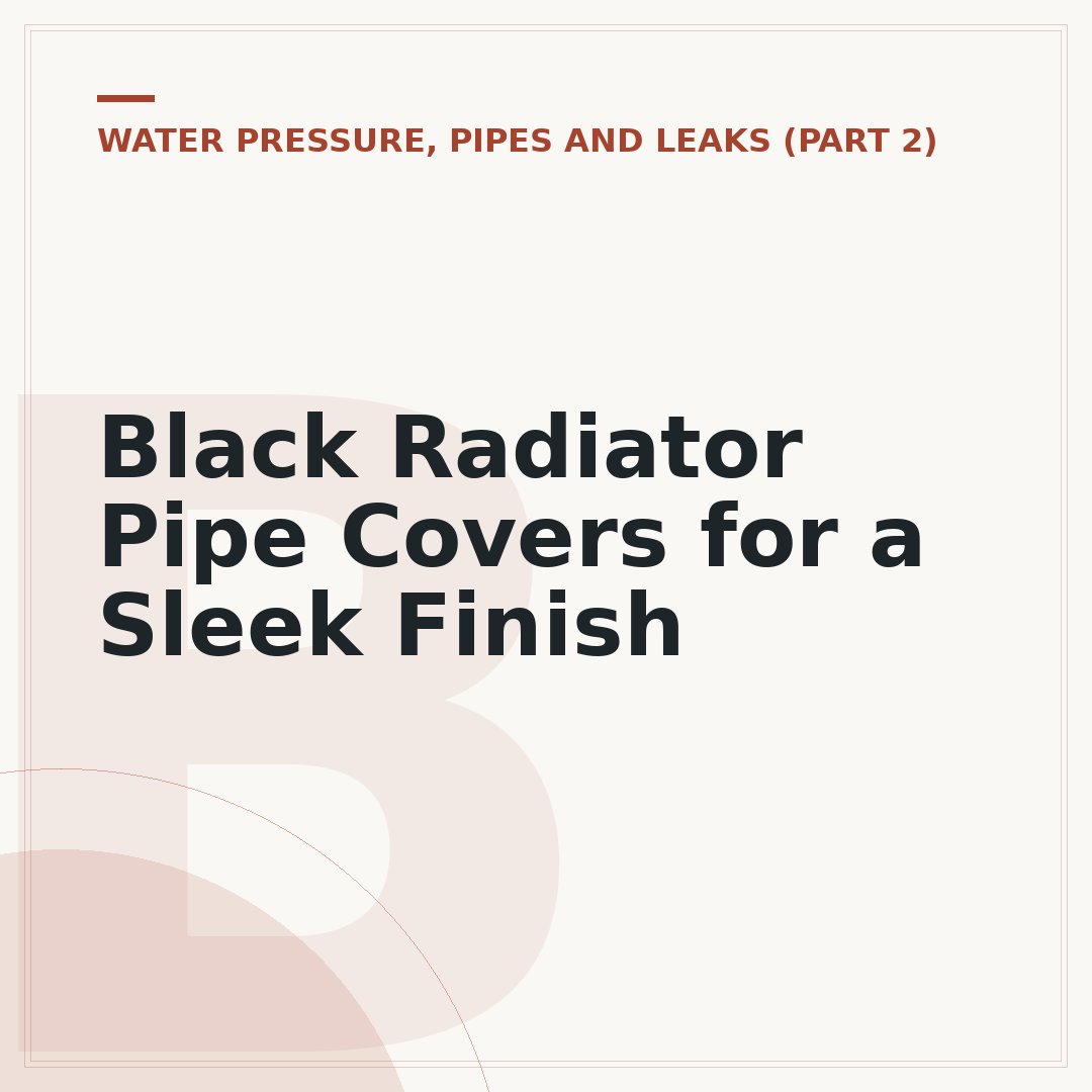 Black Radiator Pipe Covers for a Sleek Finish