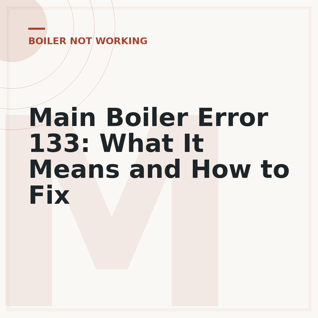 Main Boiler Error 133: What It Means and How to Fix