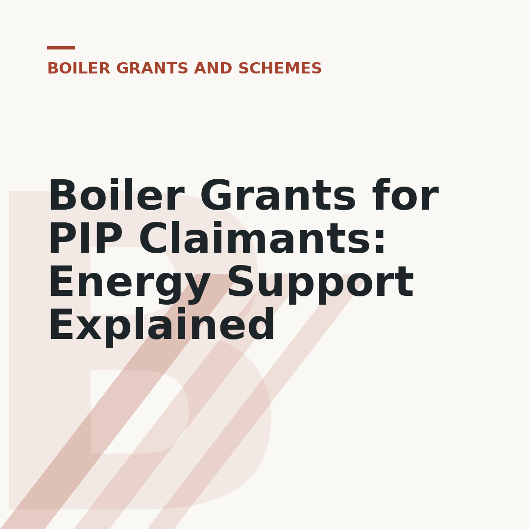 Boiler Grants for PIP Claimants: Energy Support Explained