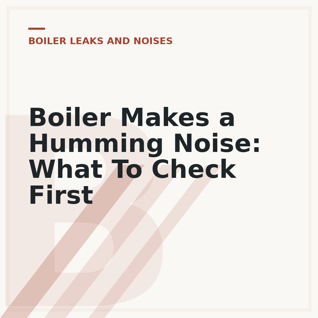 Boiler Makes a Humming Noise: What To Check First