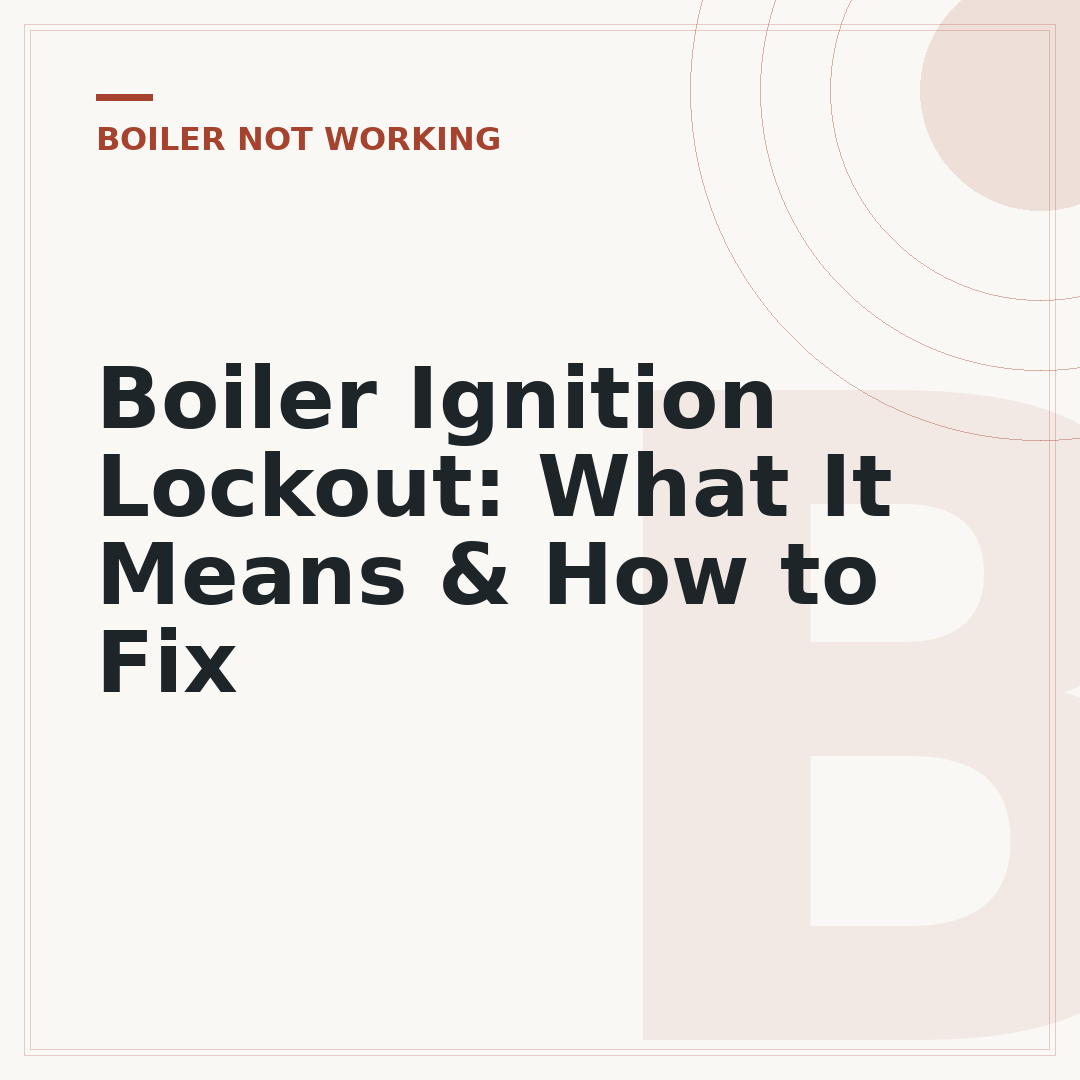 Boiler Ignition Lockout: What It Means & How to Fix