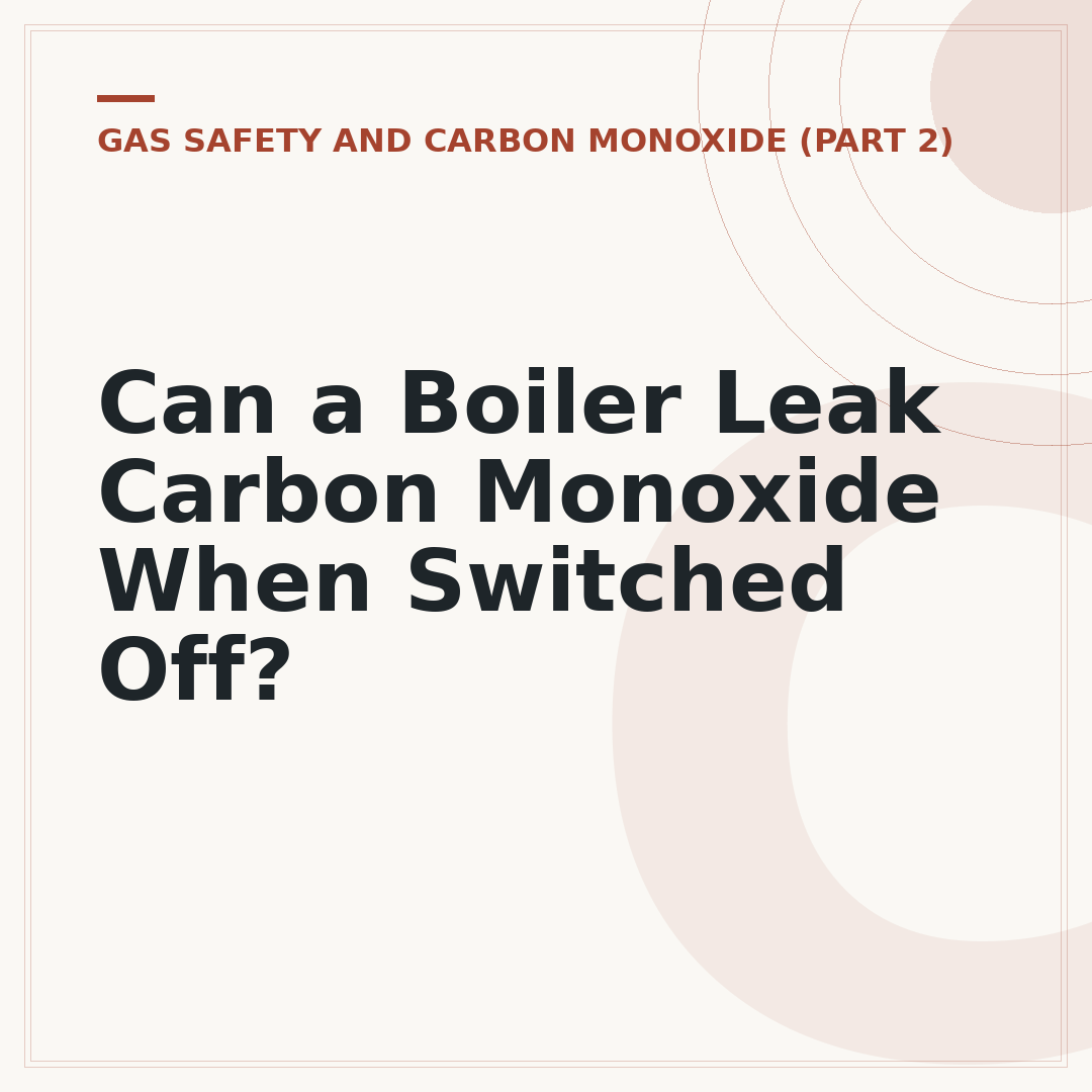Can a Boiler Leak Carbon Monoxide When Switched Off?