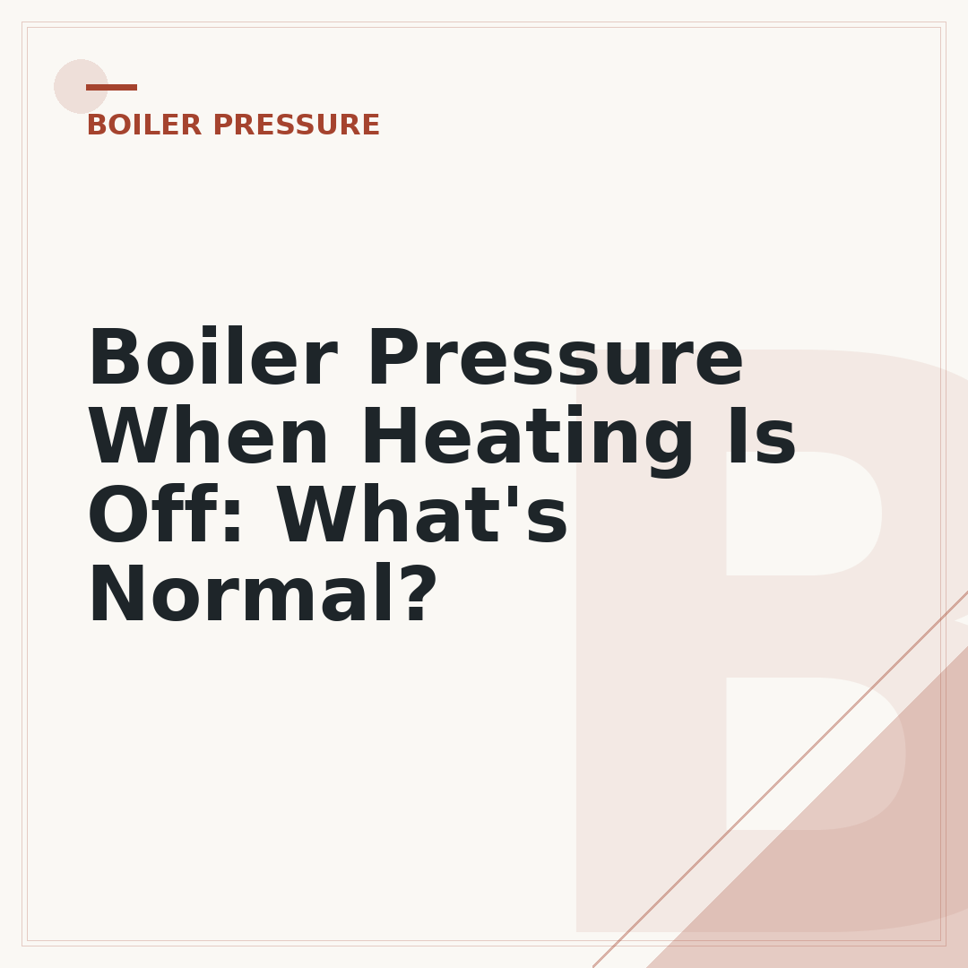 Boiler Pressure When Heating Is Off: What's Normal?