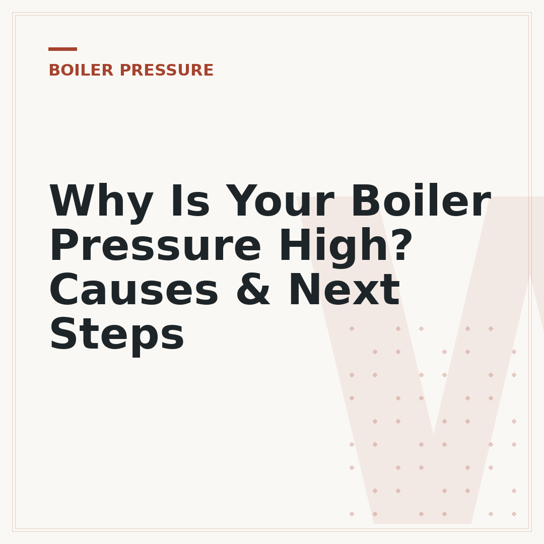 Why Is Your Boiler Pressure High? Causes & Next Steps