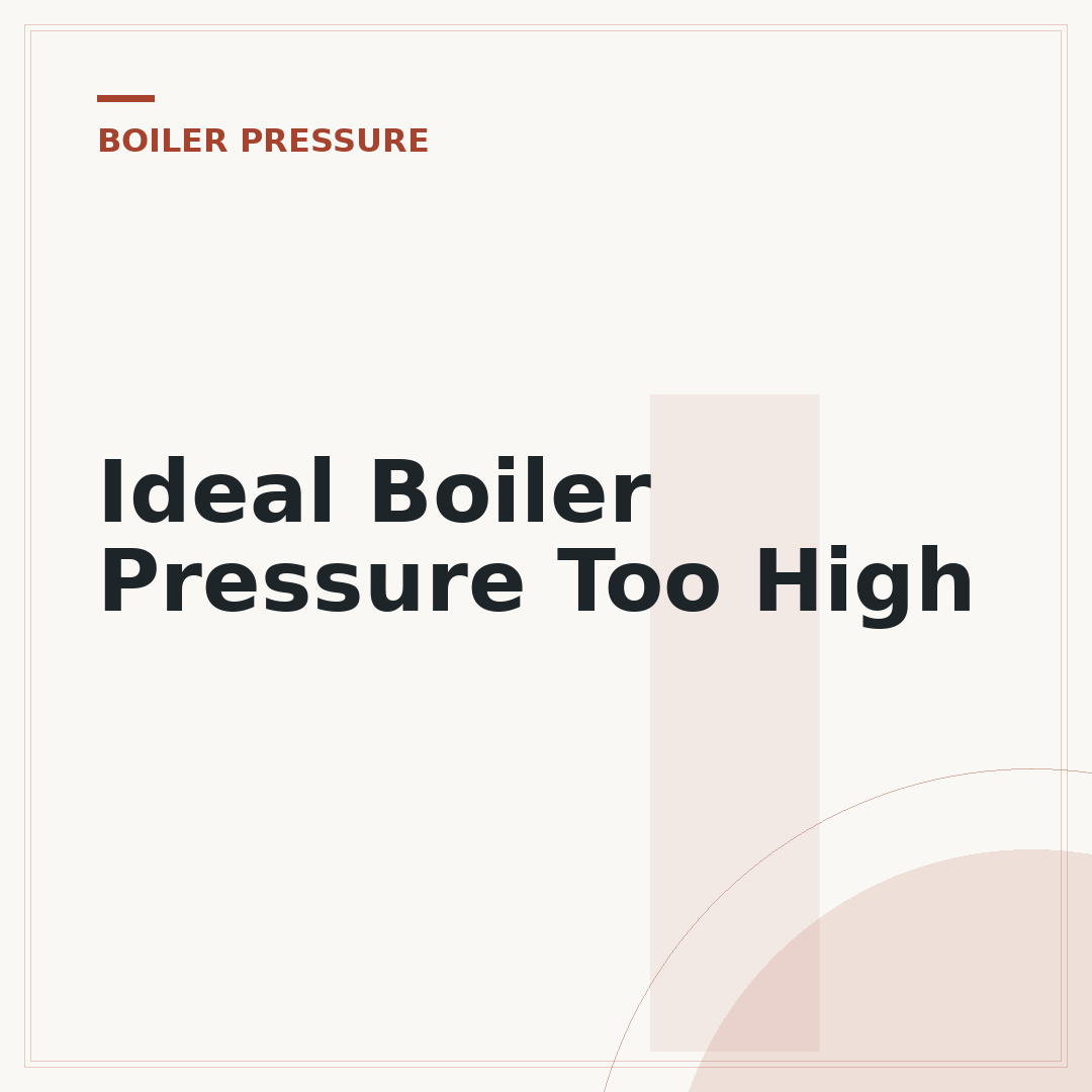 Ideal Boiler Pressure Too High