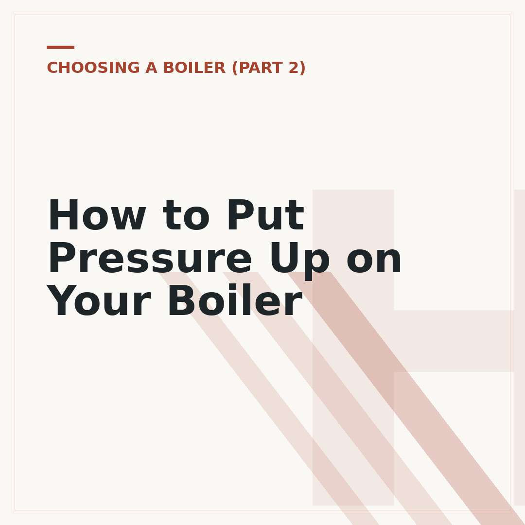 How to Put Pressure Up on Your Boiler