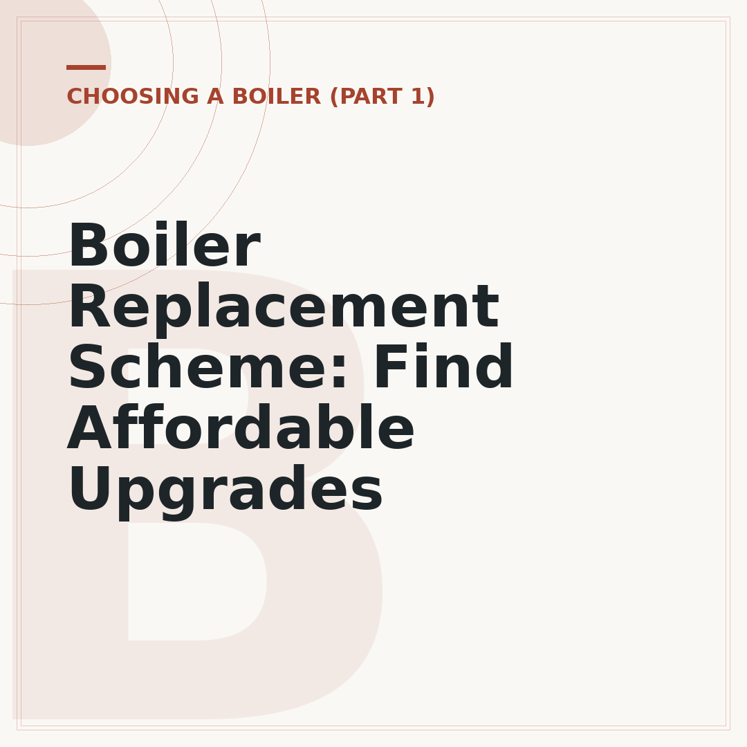 Boiler Replacement Scheme: Find Affordable Upgrades