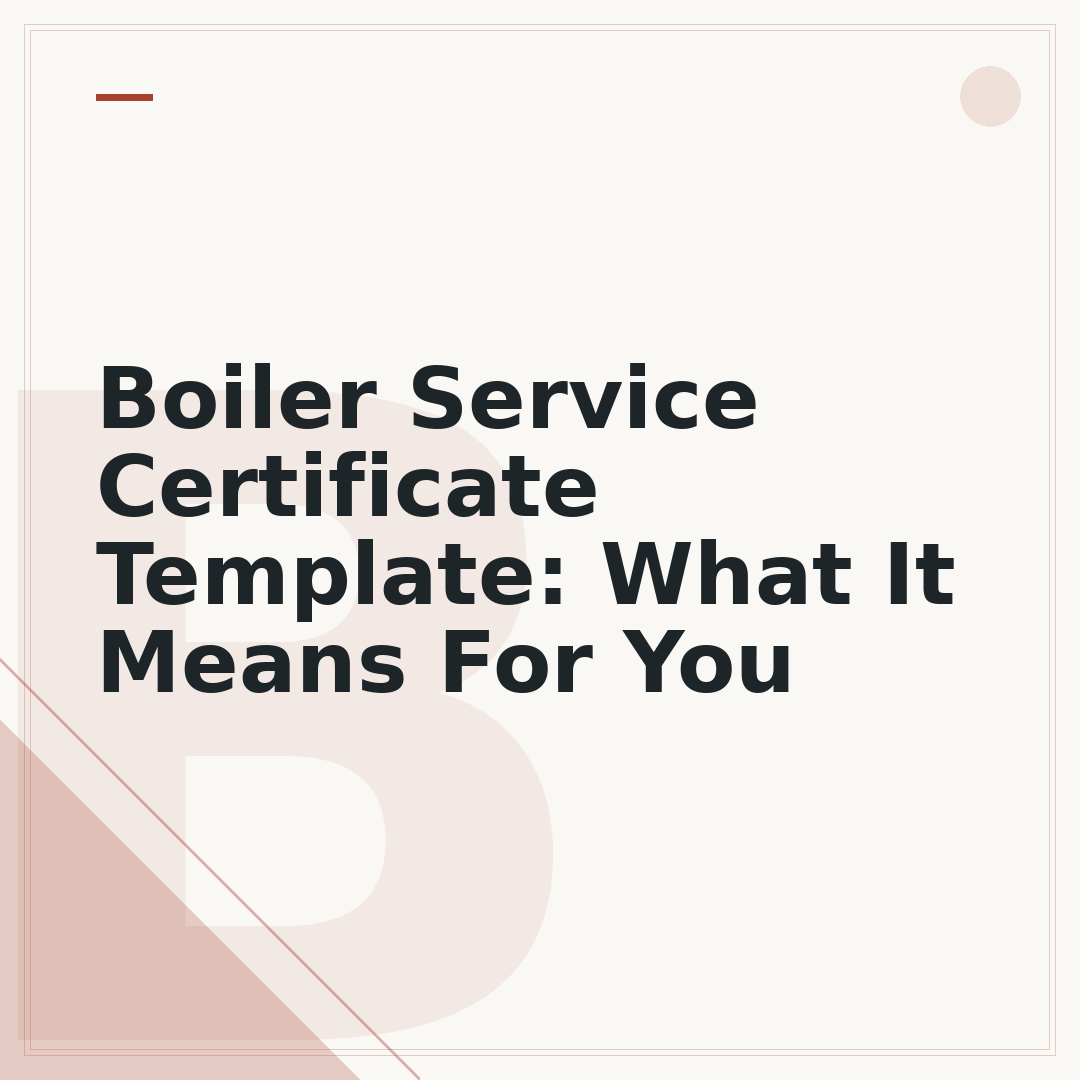 Boiler Service Certificate Template: What It Means For You