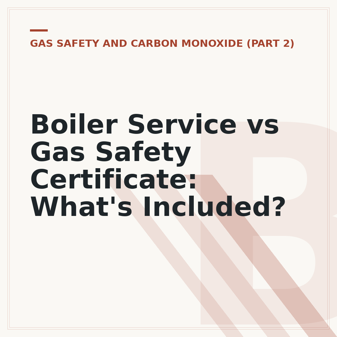 Boiler Service vs Gas Safety Certificate: What's Included?